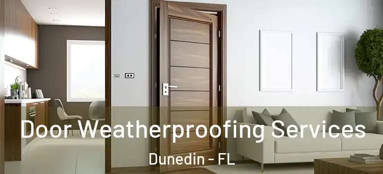  Door Weatherproofing Services Dunedin - FL