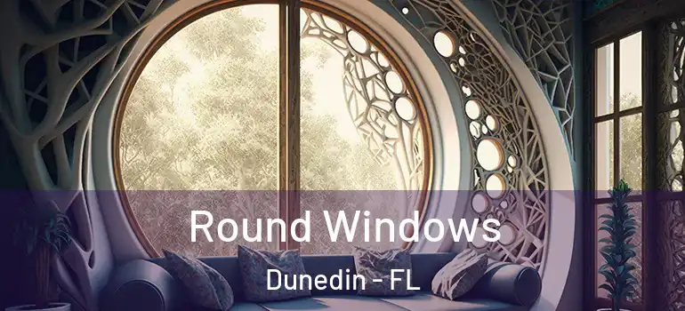 Round Windows Dunedin - FL
