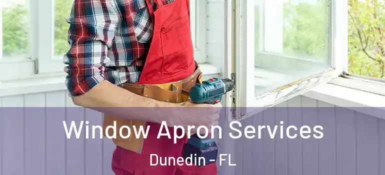 Window Apron Services Dunedin - FL